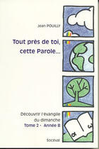 Couverture du livre « Tout près de toi, cette parole ; année C » de Jean Pouilly aux éditions Artege