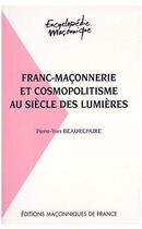 Couverture du livre « Franc-maçonnerie et cosmopolitisme au siècle des lumières » de Beaurepaire Pierre-Y aux éditions Edimaf