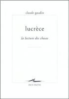 Couverture du livre « Lucrèce ; la lecture des choses » de Claude Gaudin aux éditions Encre Marine