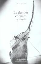 Couverture du livre « Le Dernier corsaire (1914-1918) » de Felix De Luckner aux éditions La Bibliotheque