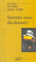 Couverture du livre « Sommes-nous decolonises » de Justine M'Poyo aux éditions Castells Raymond