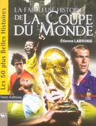 Couverture du livre « La fabuleuse histoire de la coupe du monde » de Etienne Labrunie aux éditions Timee