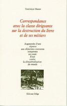 Couverture du livre « Correspondance avec la classe dirigeante sur la destruction du livre et de ses métiers » de Dominique Mazuet aux éditions Delga