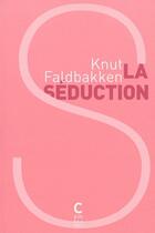 Couverture du livre « La séduction » de Knut Faldbakken aux éditions Cambourakis