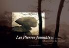 Couverture du livre « Les Pierres Jaumâtres en Creuse ; miniatures de granit » de Anthony Perrot aux éditions Les Ardents Editeurs