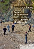 Couverture du livre « Poésie et figuration + a noir : poésie et littéralité » de Jean-Marie Gleize aux éditions Questions Theoriques