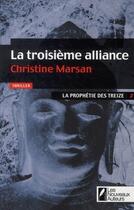 Couverture du livre « La prophétie des treize t.2 ; la troisième alliance » de Christine Marsan aux éditions Les Nouveaux Auteurs