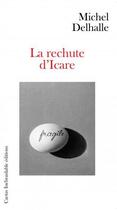 Couverture du livre « La rechute d'icare » de Michel Dehalle aux éditions Cactus Inebranlable