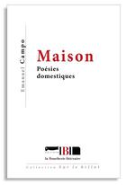 Couverture du livre « Maison ; poésies domestiques » de Emanuel Campo aux éditions La Boucherie Litteraire