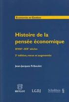 Couverture du livre « Histoire de la pensée économique ; XVIII-XX siècles (2e édition) » de Friboulet J.-J. aux éditions Schulthess