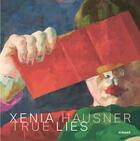 Couverture du livre « Xenia hausner true lies » de Klaus Albrecht Schro aux éditions Hirmer