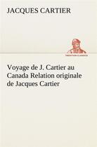 Couverture du livre « Voyage de j. cartier au canada relation originale de jacques cartier » de Jacques Cartier aux éditions Tredition