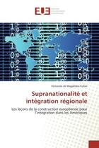 Couverture du livre « Supranationalite et integration regionale - les lecons de la construction europeenne pour l'integrat » de De Magalhaes Furlan aux éditions Editions Universitaires Europeennes