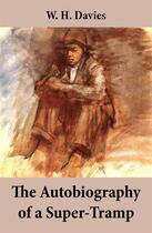 Couverture du livre « The Autobiography of a Super-Tramp (The life of William Henry Davies) » de W. H. Davies aux éditions E-artnow