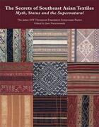 Couverture du livre « The secrets of southeast asian textiles myth status and the supernatural » de Puranananda Jane aux éditions River Books
