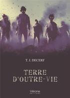 Couverture du livre « Terre d'outre-vie » de T.J. Decerf aux éditions Verone