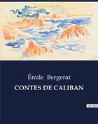 Couverture du livre « CONTES DE CALIBAN » de Emile Bergerat aux éditions Culturea