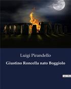 Couverture du livre « Giustino Roncella nato Boggiolo » de Luigi Pirandello aux éditions Culturea