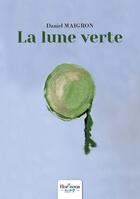 Couverture du livre « La lune verte » de Daniel Maigron aux éditions Nombre 7