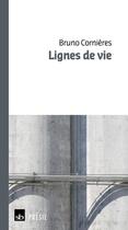 Couverture du livre « Lignes de vie » de Bruno Cornières aux éditions Stephane Batigne