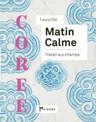 Couverture du livre « Matin calme : travail aux champs » de Laura Dile aux éditions Akinome
