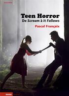 Couverture du livre « Teen horror. de Scream à It follows » de Pascal Francaix aux éditions Rouge Profond