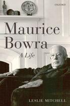 Couverture du livre « Maurice Bowra: A Life » de Mitchell Leslie aux éditions Oup Oxford