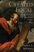 Couverture du livre « Created Equal: How the Bible Broke with Ancient Political Thought » de Berman Joshua A aux éditions Oxford University Press Usa
