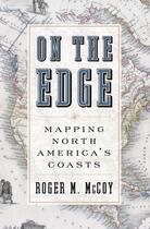 Couverture du livre « On the Edge: Mapping North America's Coasts » de Mccoy Roger aux éditions Oxford University Press Usa