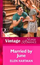 Couverture du livre « Married by June (Mills & Boon Vintage Superromance) (Make Me a Match - » de Ellen Hartman aux éditions Mills & Boon Series