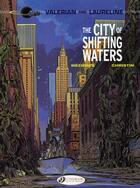 Couverture du livre « Valerian t.1 : the city of shifting waters » de Pierre Christin et Jean-Claude Mézières aux éditions Cinebook