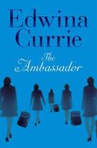 Couverture du livre « The Ambassador » de Currie Edwina aux éditions Biteback Publishing Digital