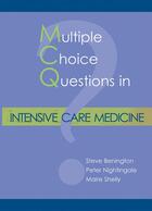 Couverture du livre « MCQs in Intensive Care Medicine » de Steve Benington et Peter Nightingale et Maire Shelly aux éditions Tfm Publishing Ltd