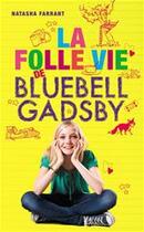 Couverture du livre « La folle vie de Bluebell Gadsby » de Natasha Farrant aux éditions Hachette Romans