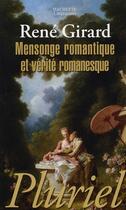Couverture du livre « Mensonge romantique et verité romanesque » de Rene Girard aux éditions Pluriel
