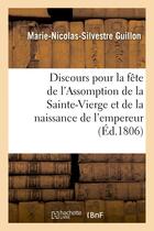 Couverture du livre « Discours pour la fete de l'assomption de la sainte-vierge et de la naissance de s. m. l'empereur - e » de Guillon M-N-S. aux éditions Hachette Bnf