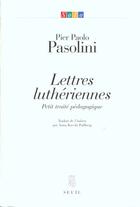 Couverture du livre « Lettres lutheriennes. petit traite pedagogique » de Pier Paolo Pasolini aux éditions Seuil