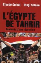 Couverture du livre « Egypte de Tahrir ; anatomie d'une révolution » de Claude Guibal et Tangi Salaun aux éditions Seuil