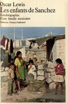 Couverture du livre « Les enfants de sanchez - autobiographie d'une famille mexicaine » de Oscar Lewis aux éditions Gallimard