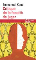 Couverture du livre « Critique de la faculté de juger ; idée d'une histoire universelle au point de vue cosmopolitique ; réponse à la question : qu'est-ce que les lumières ? » de Emmanuel Kant aux éditions Folio