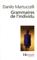 Couverture du livre « Grammaires de l'individu » de Danilo Martuccelli aux éditions Folio