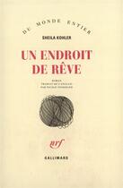 Couverture du livre « Un Endroit De Reve » de Sheila Kohler aux éditions Gallimard