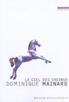 Couverture du livre « Le ciel des chevaux » de Dominique Mainard aux éditions Joelle Losfeld