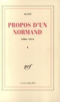 Couverture du livre « Propos d'un normand t.1 ; 1906-1914 » de Alain aux éditions Gallimard (patrimoine Numerise)