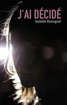Couverture du livre « J'ai décidé » de Isabelle Rossignol aux éditions Flammarion
