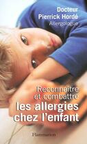 Couverture du livre « Reconnaitre Et Combattre Les Allergies Chez L'Enfant » de Pierrick Horde aux éditions Flammarion