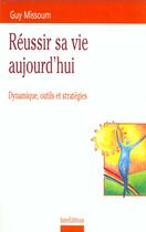 Couverture du livre « Reussir Sa Vie Aujourd'Hui ; Dynamiques Outils Et Strategies » de Guy Missoum aux éditions Intereditions