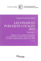 Couverture du livre « Les finances publiques locales ; fascicule 1. la situation financière des collectivités territoriales et de leurs établissements publics en 2018 » de Cour Des Comptes aux éditions Documentation Francaise