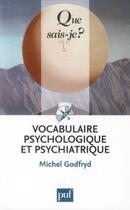 Couverture du livre « Vocabulaire psychologique et psychiatrique (7e édition) » de Michel Godfryd aux éditions Que Sais-je ?