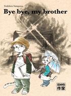 Couverture du livre « Bye bye my brother » de Yoshihiro Yanagawa aux éditions Casterman